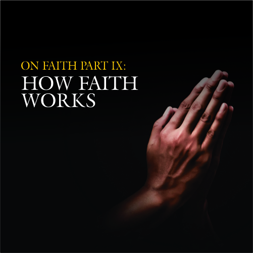 On Faith Part 9: How Faith Works